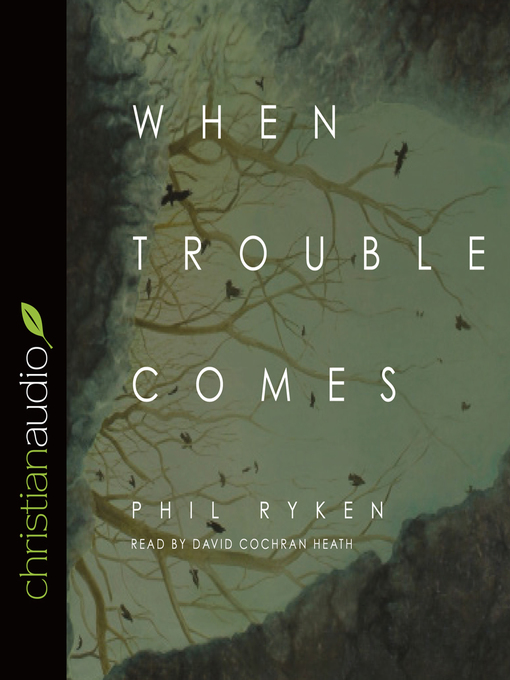 Title details for When Trouble Comes by Philip Graham Ryken - Available